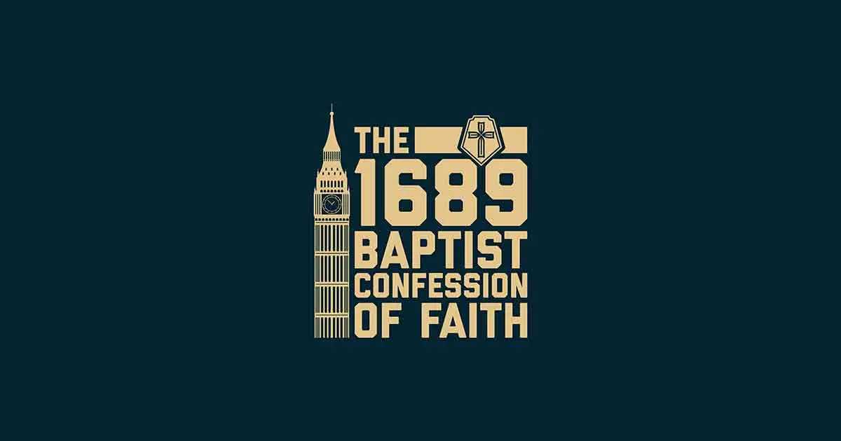 The 1689 Baptist Confession of Faith